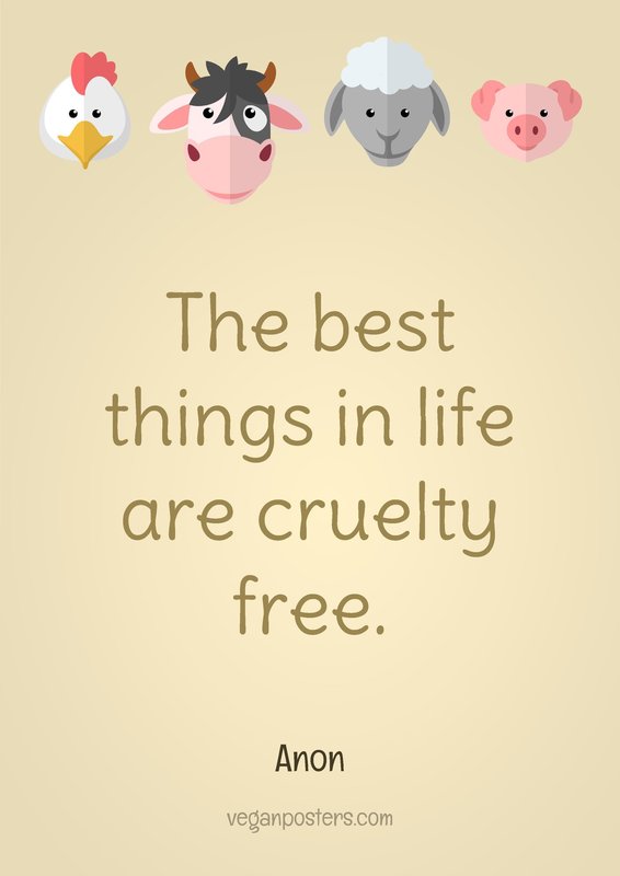 The best things in life are cruelty free.