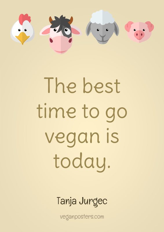The best time to go vegan is today.