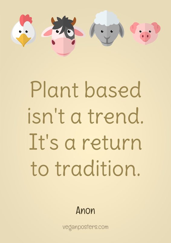 Plant based isn't a trend. It's a return to tradition.