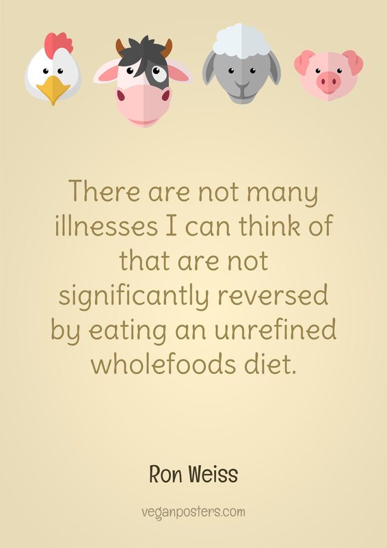There are not many illnesses I can think of that are not significantly reversed by eating an unrefined wholefoods diet.