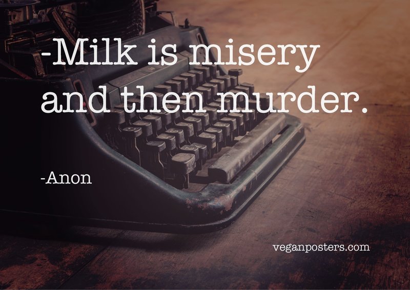 Milk is misery and then murder.