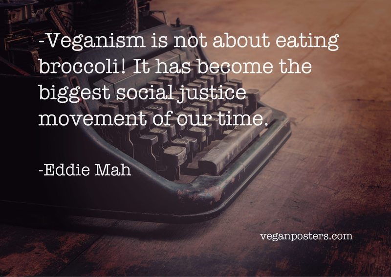 Veganism is not about eating broccoli! It has become the biggest social justice movement of our time.