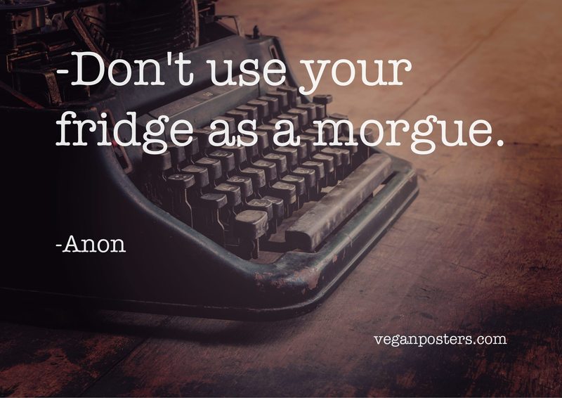 Don't use your fridge as a morgue.