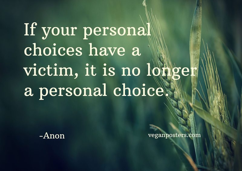 If your personal choices have a victim, it is no longer a personal choice.