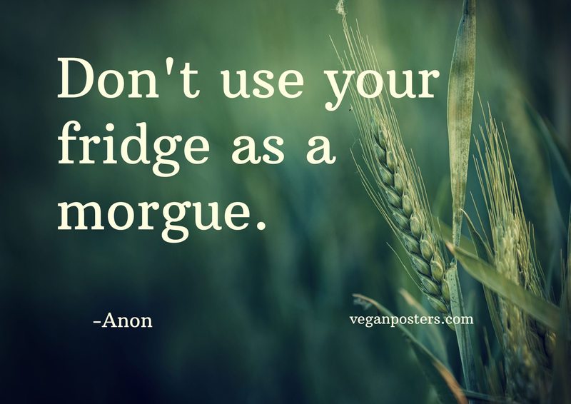 Don't use your fridge as a morgue.