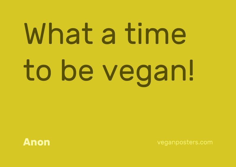 What a time to be vegan!