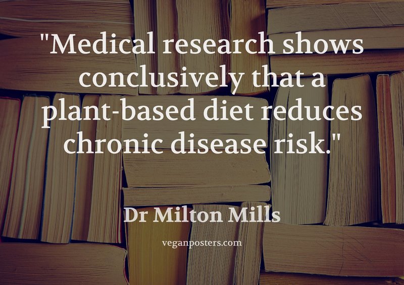 Medical research shows conclusively that a plant-based diet reduces chronic disease risk.