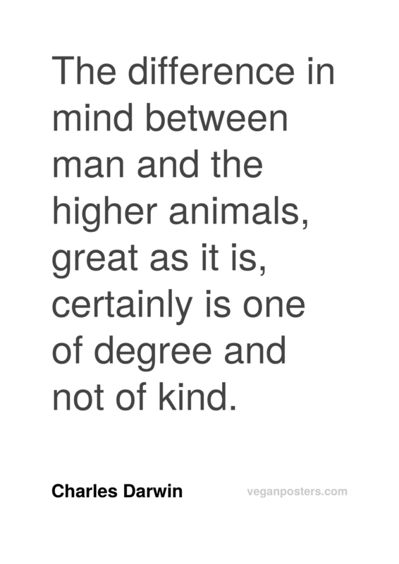 The difference in mind between man and the higher animals, great as it is, certainly is one of degree and not of kind.