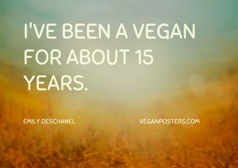 I've been a vegan for about 15 years.

