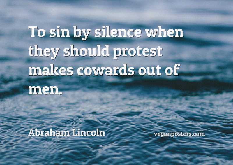 To sin by silence when they should protest makes cowards out of men.