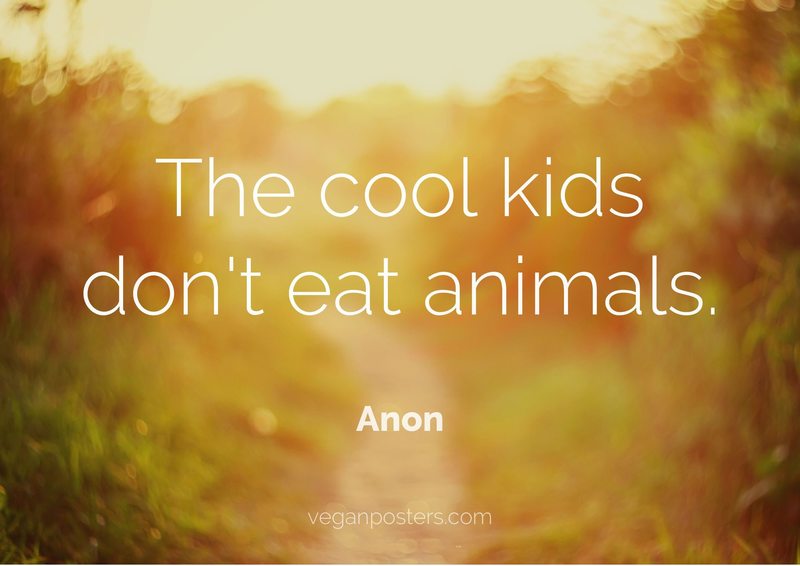 The cool kids don't eat animals.